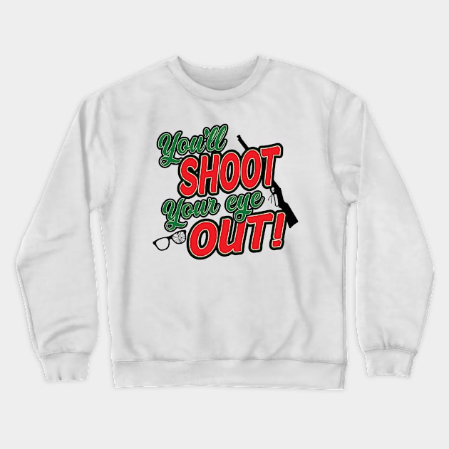 You'll Shoot Your Eye Out Crewneck Sweatshirt by BrainSmash